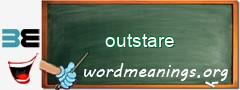 WordMeaning blackboard for outstare